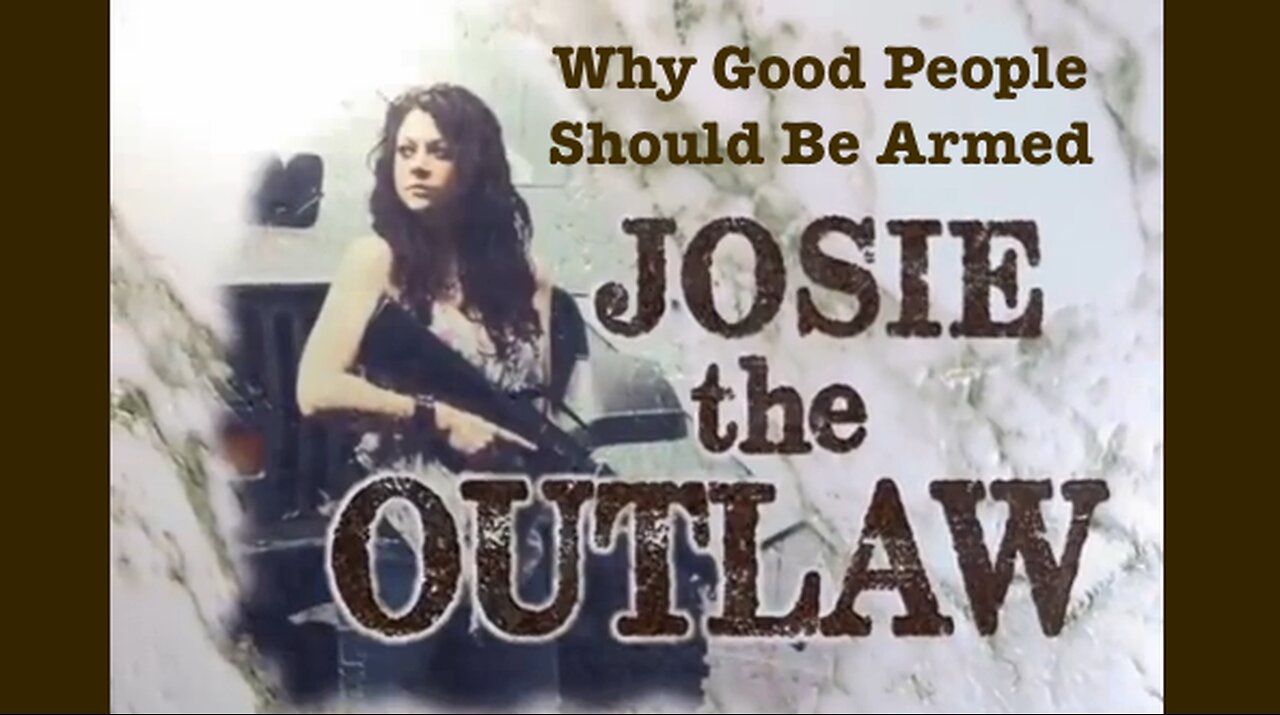 Josie The Outlaw - Why Good People Should Be Armed - HaloNews