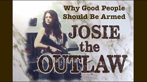 Josie The Outlaw - Why Good People Should Be Armed - HaloNews