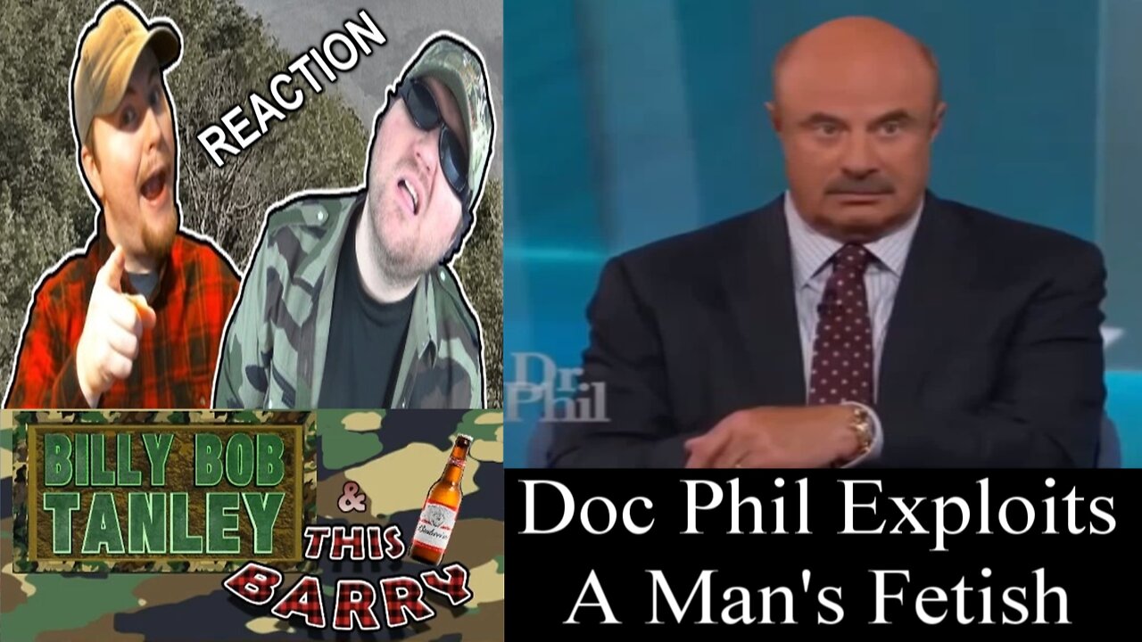 [YTP] Doc Phil Exploits A Man's Fetish - Reaction! (BBT & ThisBarry)