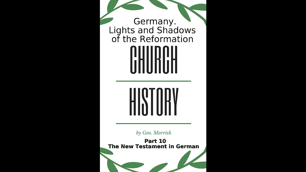 Church History, Lights and Shadows of the Reformation, Germany, Part 10 The NT in German