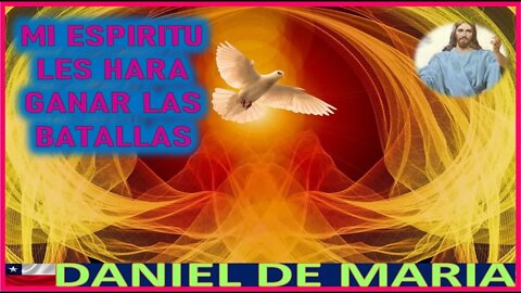 MI ESPIRITU LES HARA GANAR LAS BATALLAS - MENSAJE DE JESUCRISTO REY A DANIEL DE MARIA 15JUL22