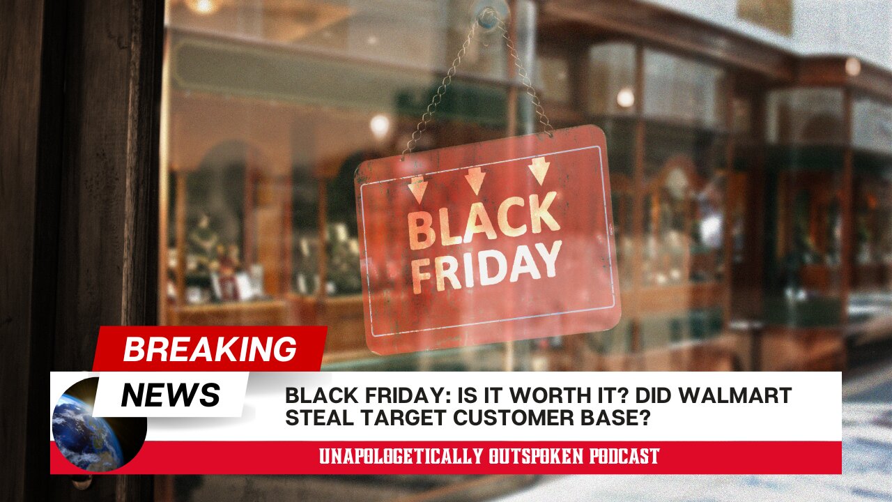 Black Friday: Is it worth it? Did Walmart steal Target's customer base?