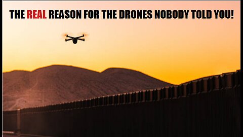 THE REAL REASON FOR THE DRONES NOBODY TOLD YOU!