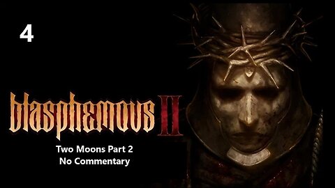 Blasphemous 2 | Part 4 - Two Moons Part 2