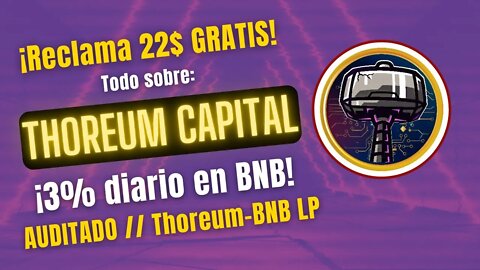 THOREUM CAPITAL 🤑🤑 3% en BNB diario ¡¡Como CONSEGUIR 22$ GRATIS!!