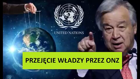 ONZ PRÓBUJE PRZEJĄĆ WŁADZE NAD ŚWIATEM