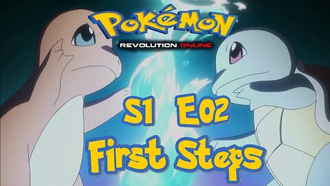 S1E2: First Steps | Pokémon Revolution Online