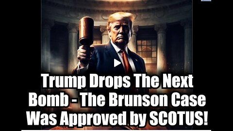 Trump Drops The Next Bomb, The Brunson Case Was Approved By SCOTUS - 11-19-24.