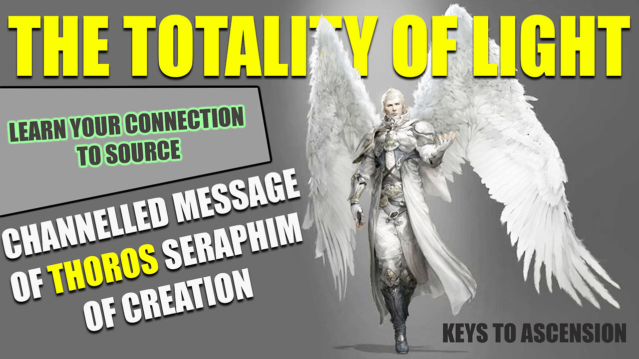 Janurary 2023 - Totality of Light - Channeled Message from Thoros, Seraphim Angel of Creation