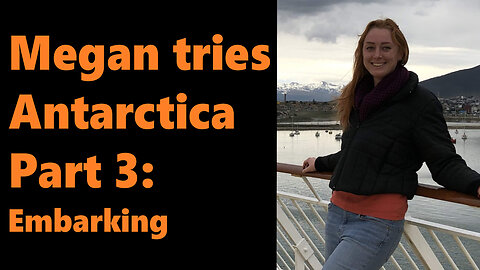 Megan Tries Antarctica, Part 3: Embarking