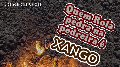 XANGO - Quem rola a pedra na pedreira | Kitanda dos Orixás