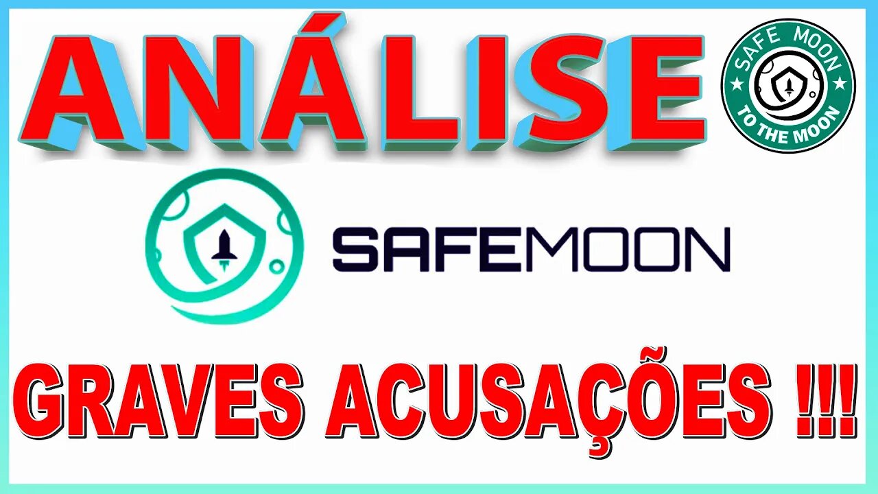 ANÁLISE SAFEMOON TOKEN - GRAVES ACUSAÇÕES !!!