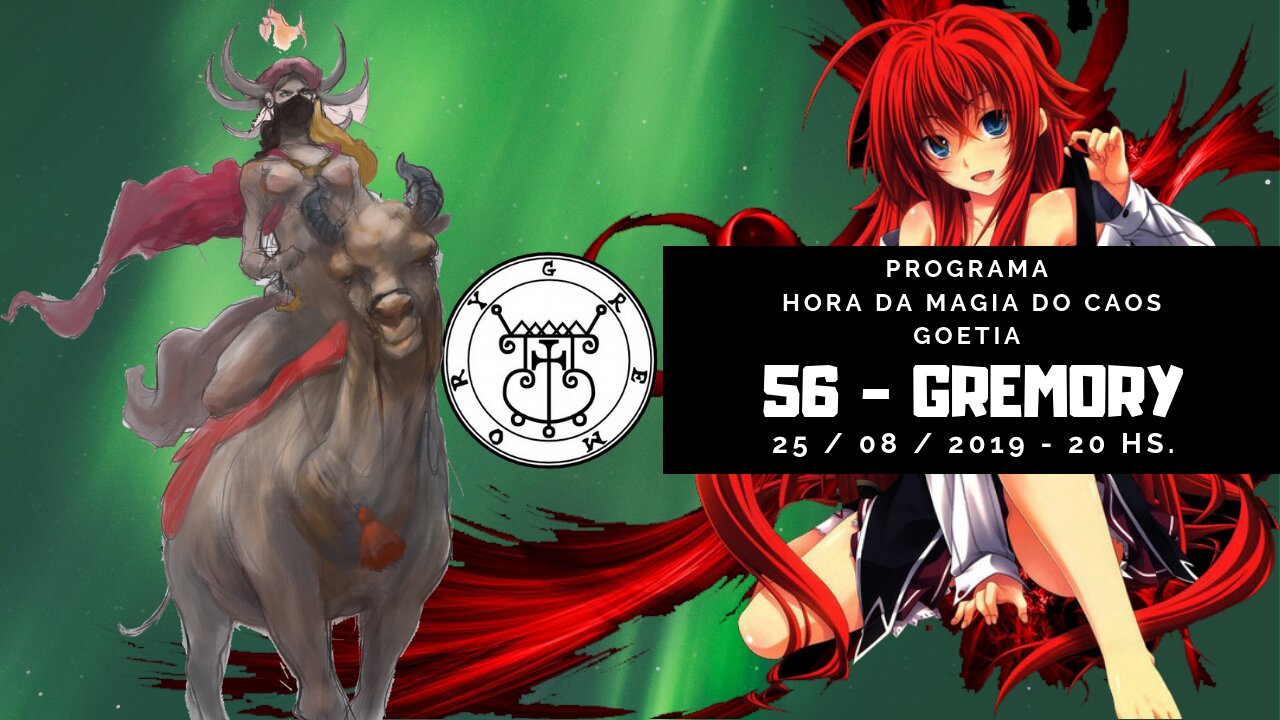 56 - Gremory - Goétia - Programa Hora da Magia do Caos