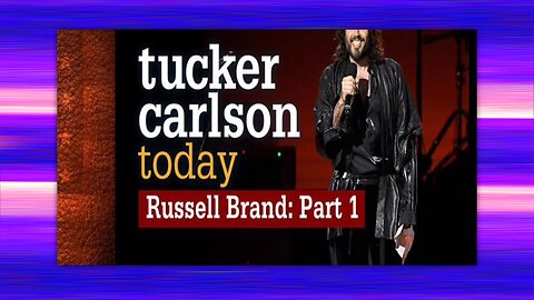 TUCKER CARLSON TODAY - RUSSELL BRAND (PART 1) 03-08-23 FULL