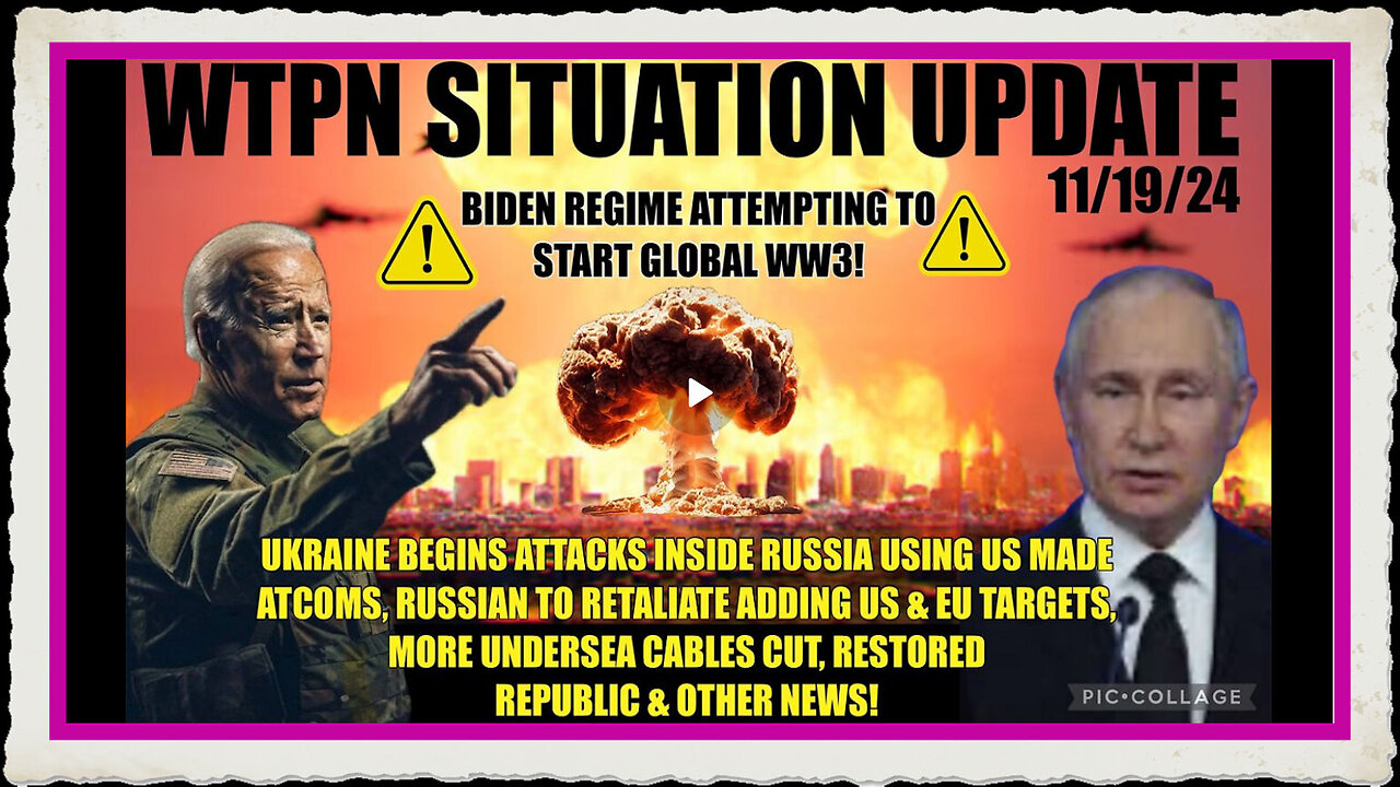 WTPN SIT UP “UKRAINE ATTACKS RUSSIA W US ATCOMS, VT INTEL, UNDERSEA CABLES CUT MORE”