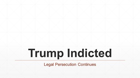 Trump Indicted: Legal Persecution Continues