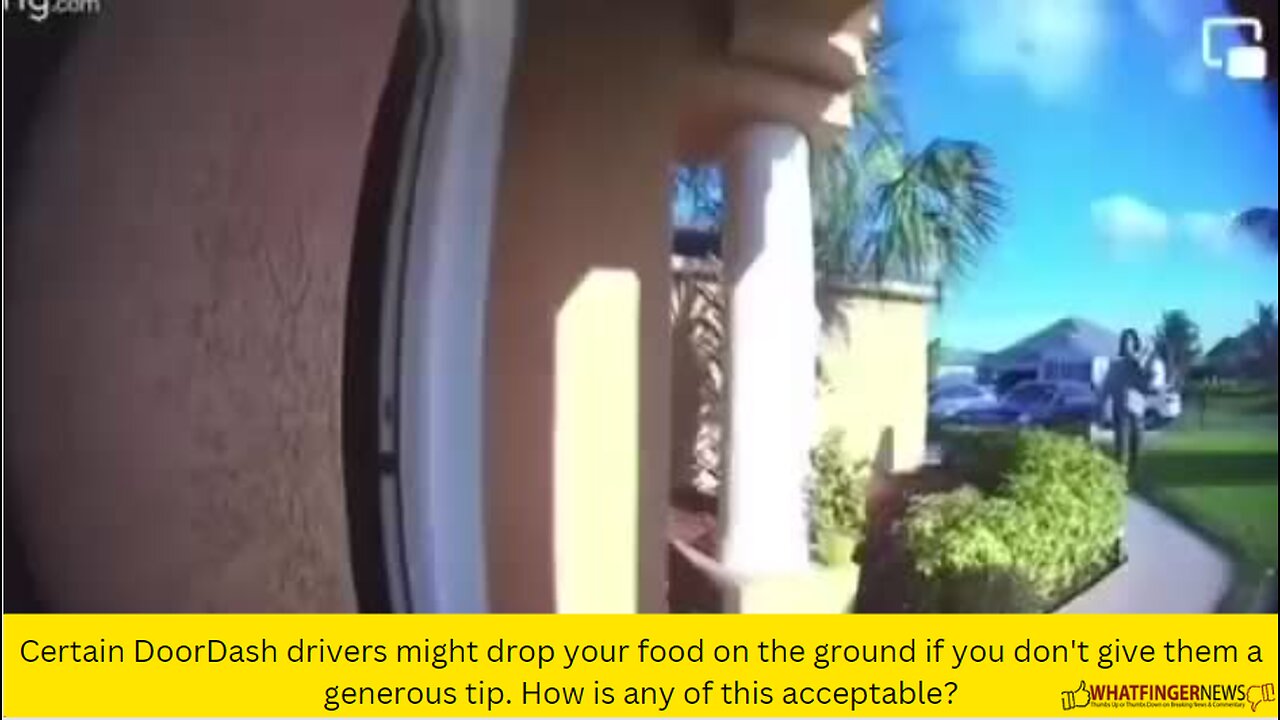 Certain DoorDash drivers might drop your food on the ground if you don't give them a generous tip.