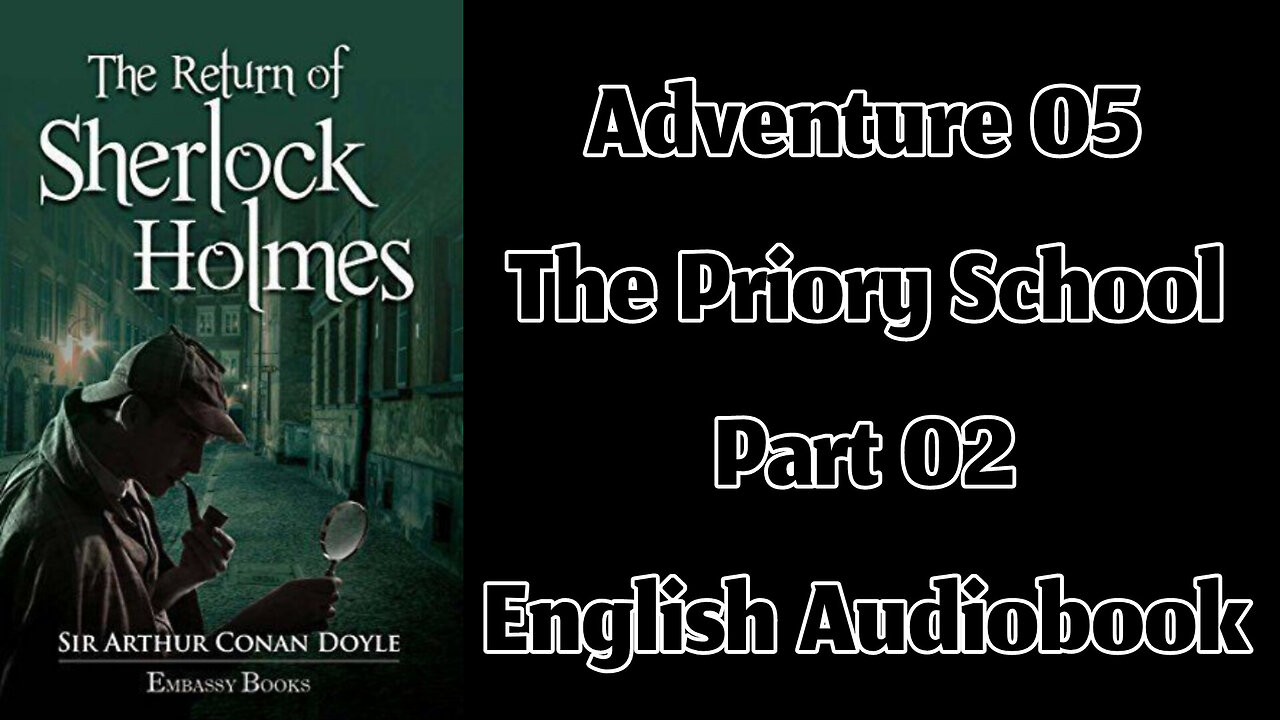 The Priory School (Part 02) || The Return of Sherlock Holmes by Sir Arthur Conan Doyle