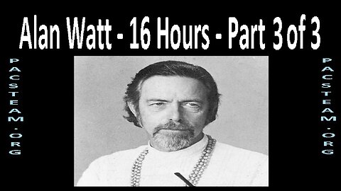 Alan Watt - 16 Hours - Part 3 of 3