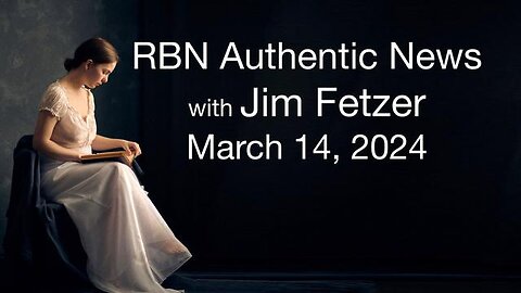 RBN Authentic News (14 March 2024)