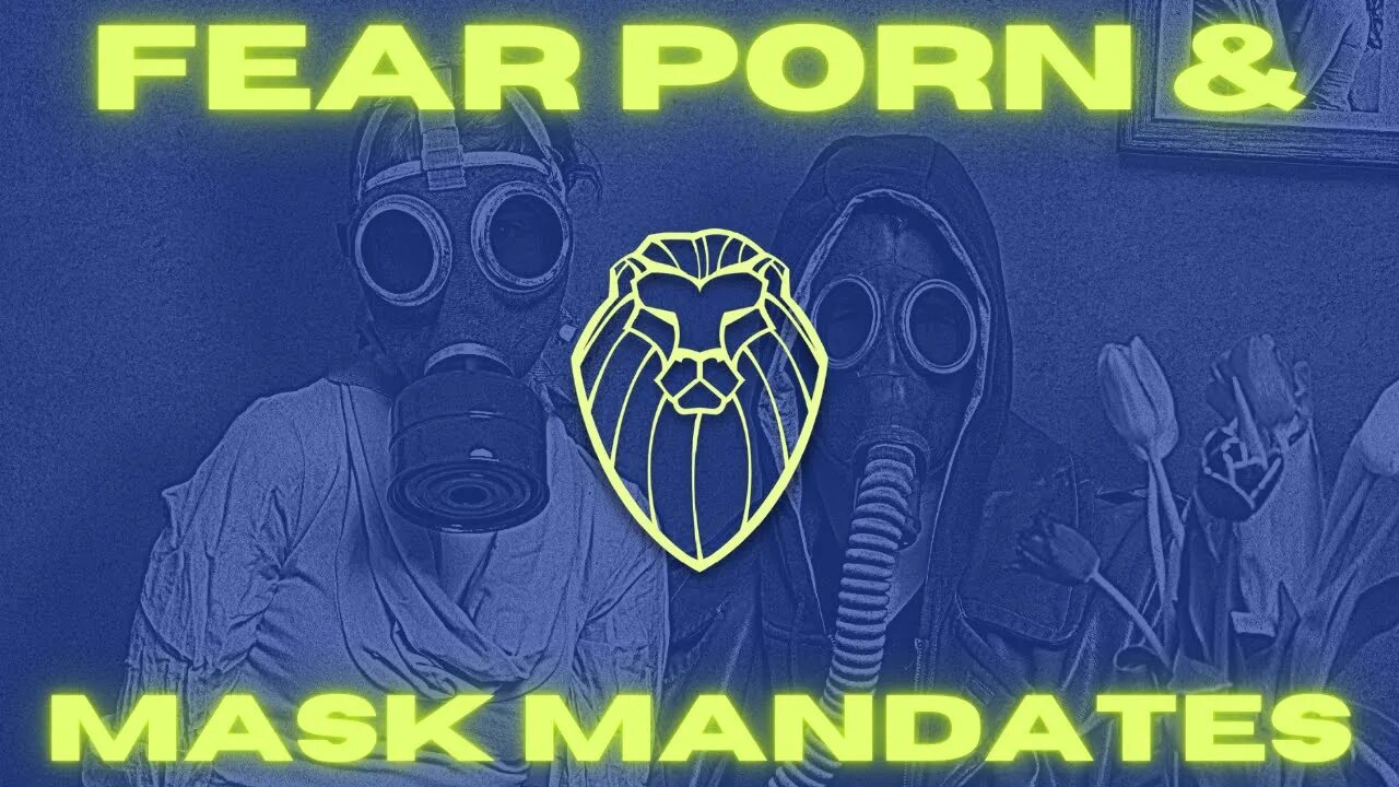 196 - Fear Porn & Mask Mandates