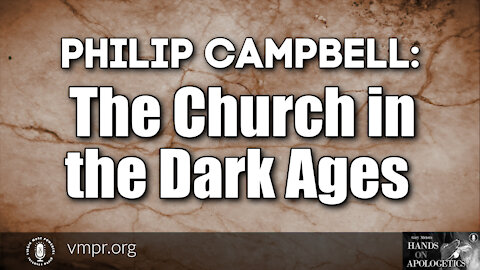 29 Dec 21, Hands on Apologetics: The Church in the Dark Ages