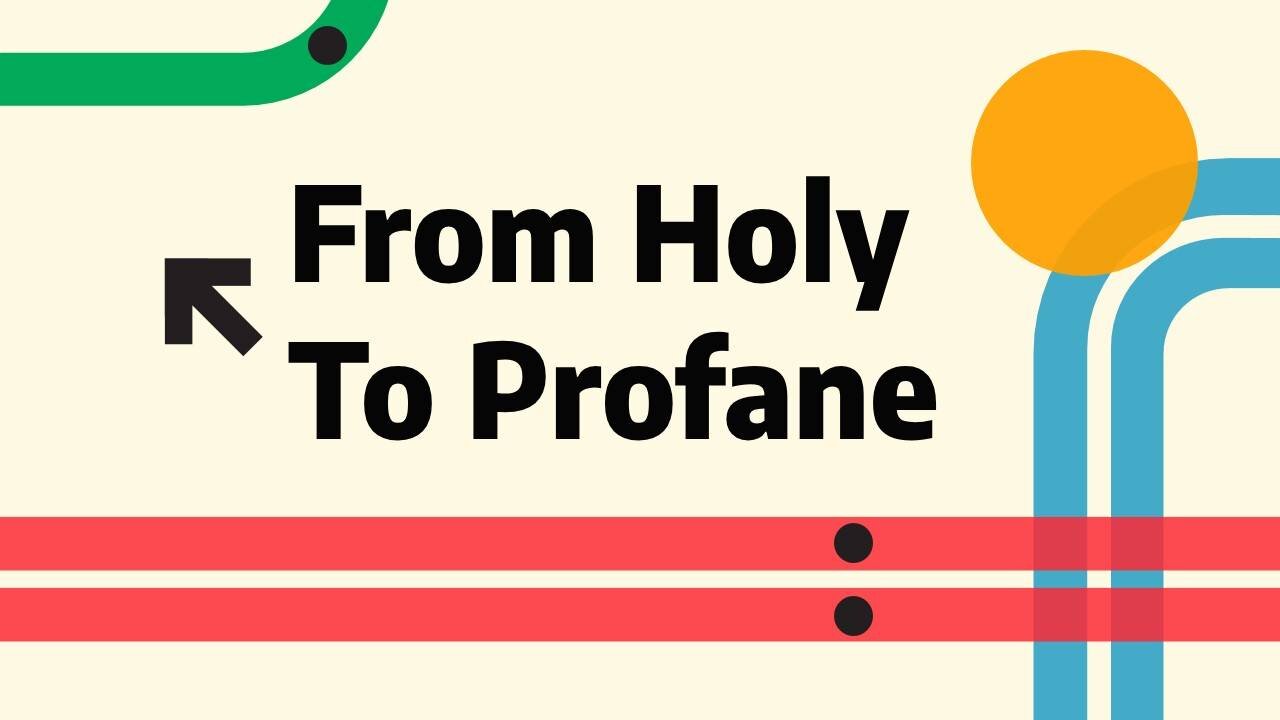 From Holy to Profane