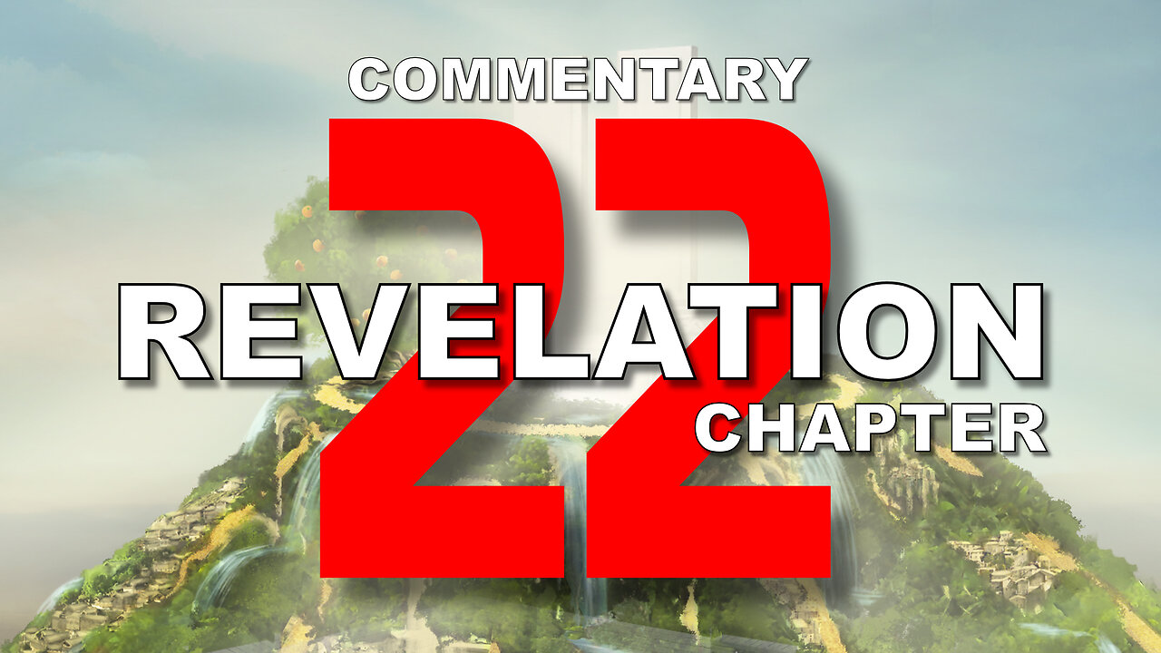 #22 CHAPTER 22 BOOK OF REVELATION - Verse by Verse COMMENTARY #treeoflife #fruit #leaves #healing