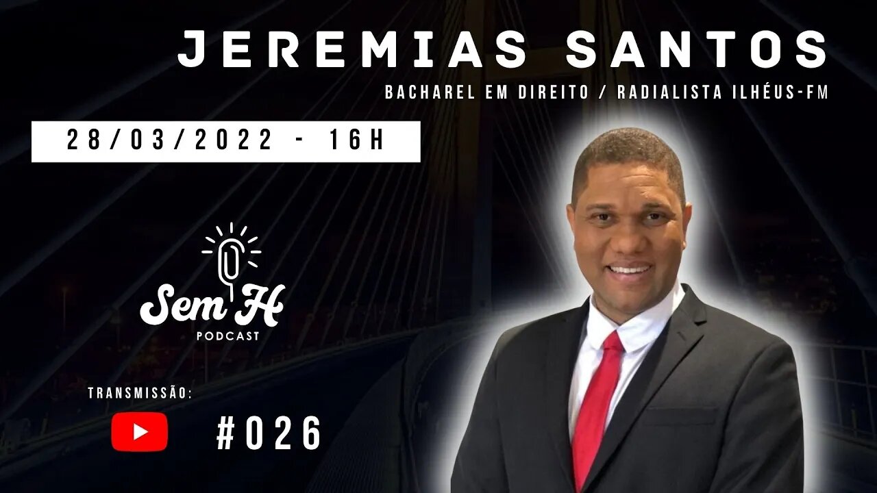 JEREMIAS SANTOS - Sem H Podcast - #026