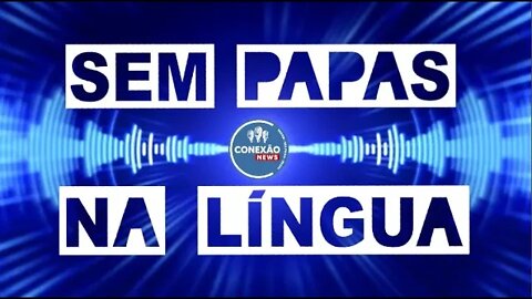Sem Papas na lingua - 30/12/2021