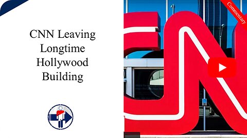 CNN Leaving Iconic Hollywood Building