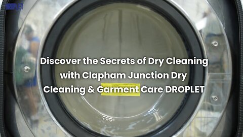 Discover The Secrets Of Dry Cleaning With Clapham Junction Dry Cleaning & Garment Care DROPLET