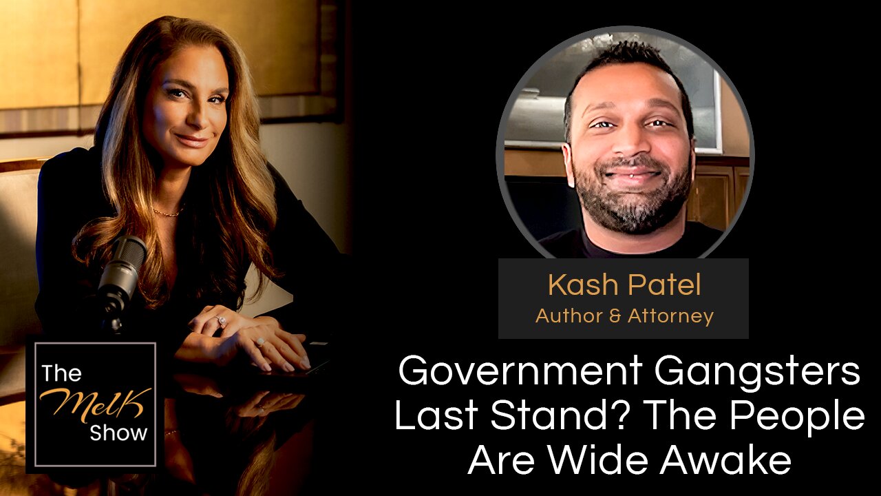 ICYMI: Mel K & Kash Patel | Government Gangsters Last Stand? The People Are Wide Awake