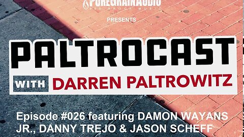 Paltrocast With Darren Paltrowitz Episode #026 - Danny Trejo, Damon Wayans Jr. & Jason Scheff