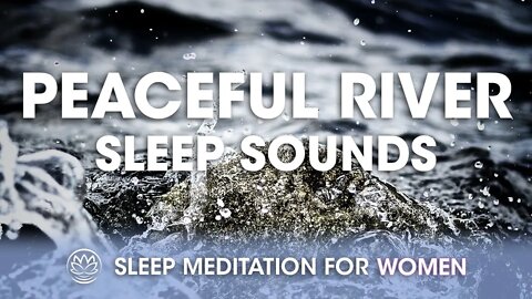 Peaceful River // Sleep Meditation for Women