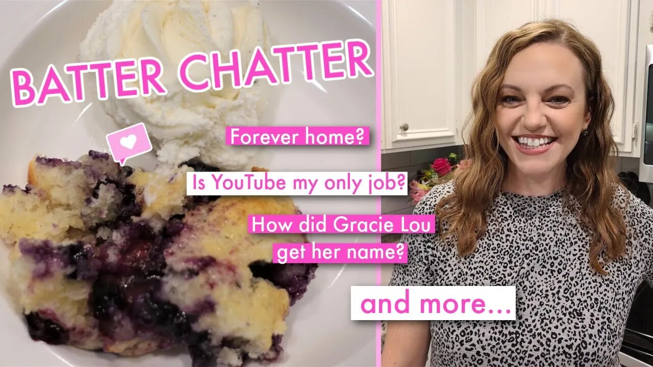 BATTER CHATTER | BLUEBERRY COBBLER | YOU ASKED, I ANSWERED Q&A