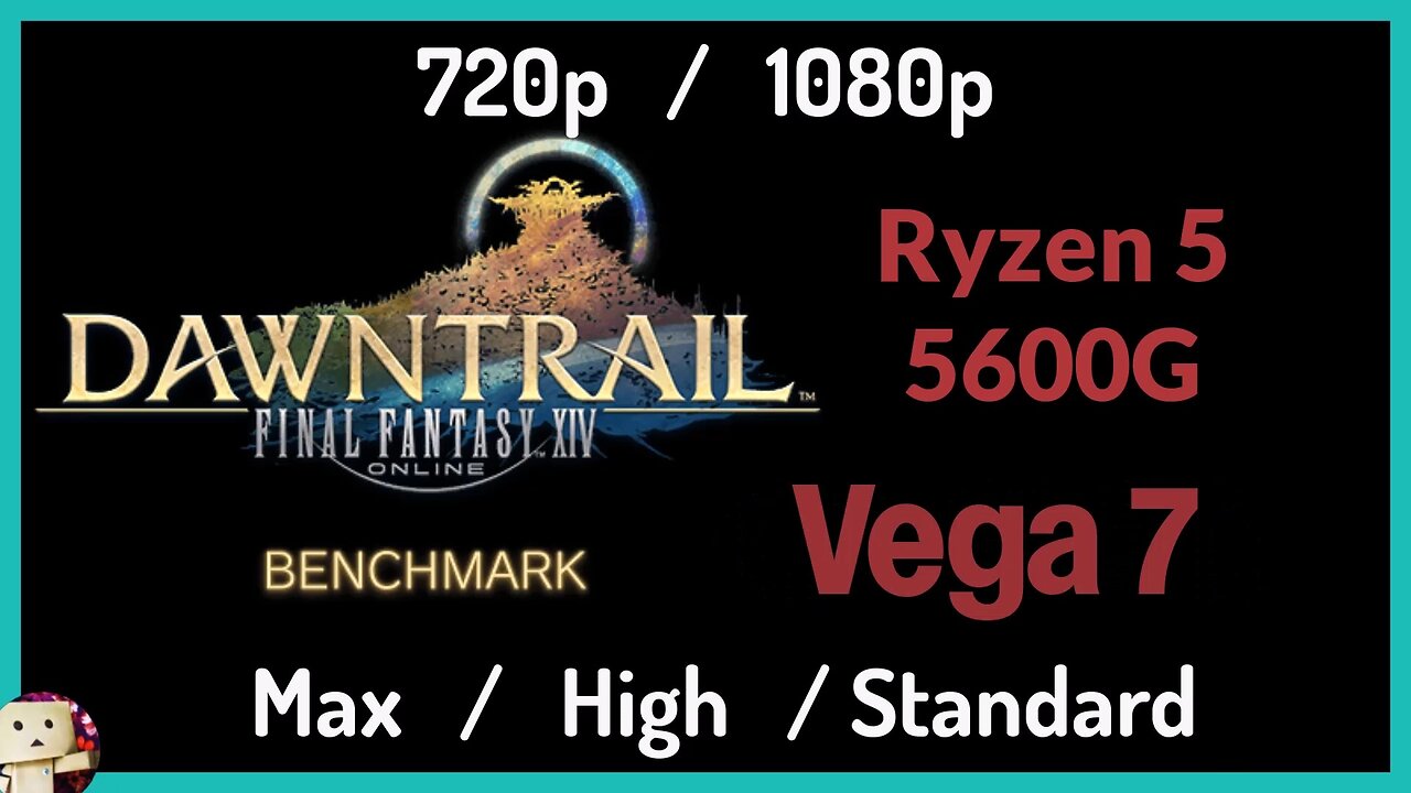 AMD Vega 7 + Ryzen 5 5600G [720p/1080p] FFXIV Dawntrail Benchmark Test