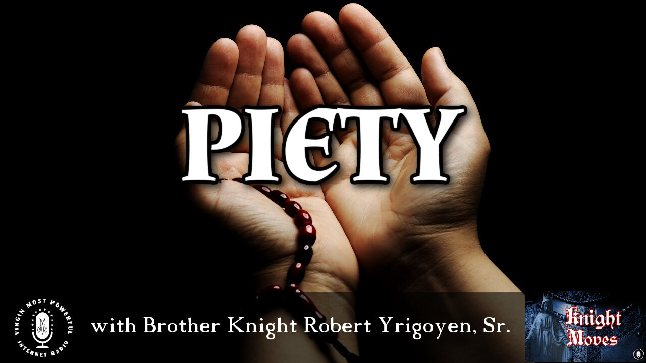 17 Apr 23, Knight Moves: Piety with Brother Knight Robert Yrigoyen, Sr.