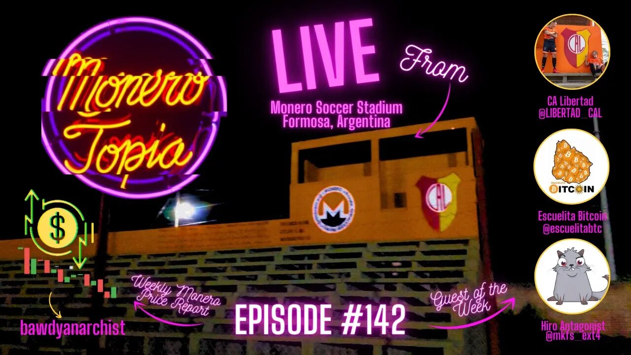 LIVE from Monero Soccer Stadium in Formosa, Argentina w/ LIBERTAD, Escuelitabtc & Mkfs | EPI #142