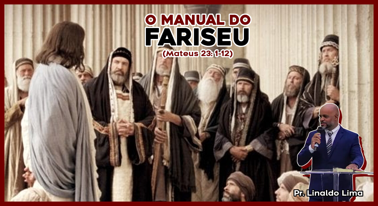 O Manual do Fariseu (Mateus 23.1-12)