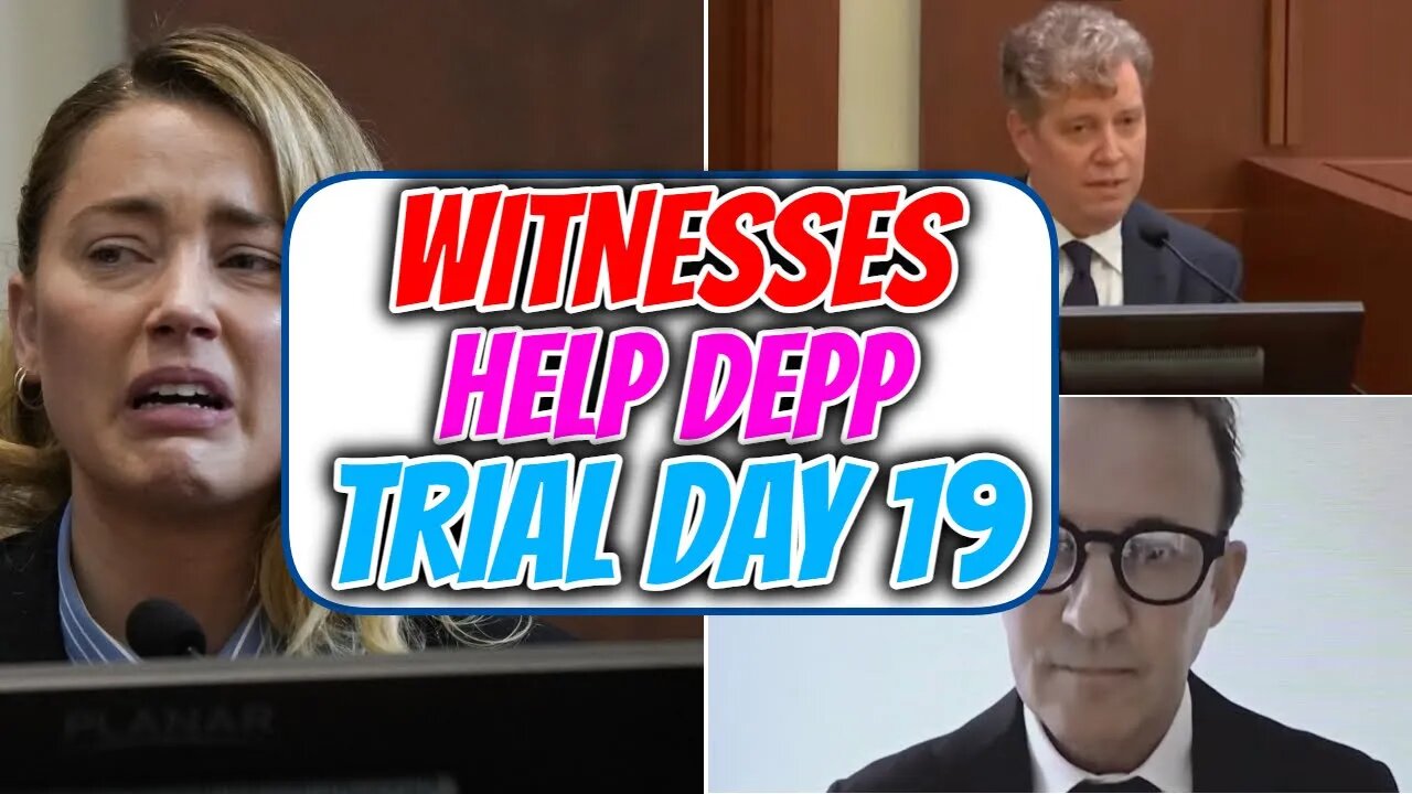 Amber Heard's Witnesses Are AWFUL + Waste Time - Trial Day 19 Recap/Review