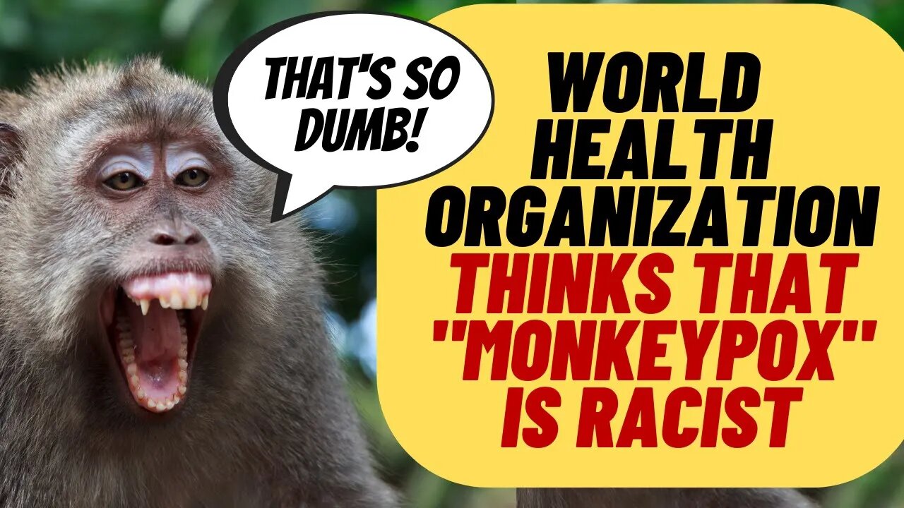 WHO Thinks That MONKEYPOX Is Racist