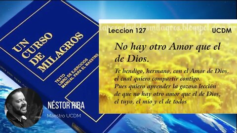 Lección 127 de Un Curso de Milagros (CON EJERCICIO)