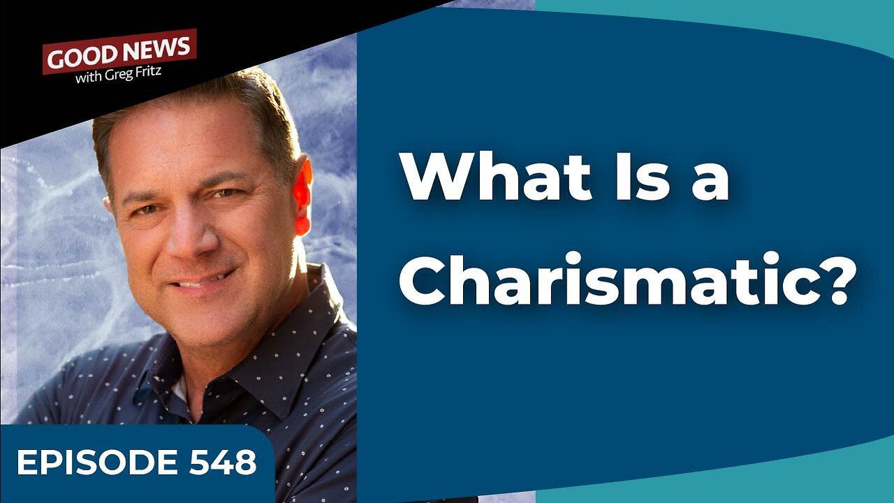 Episode 548: What Is a Charismatic?