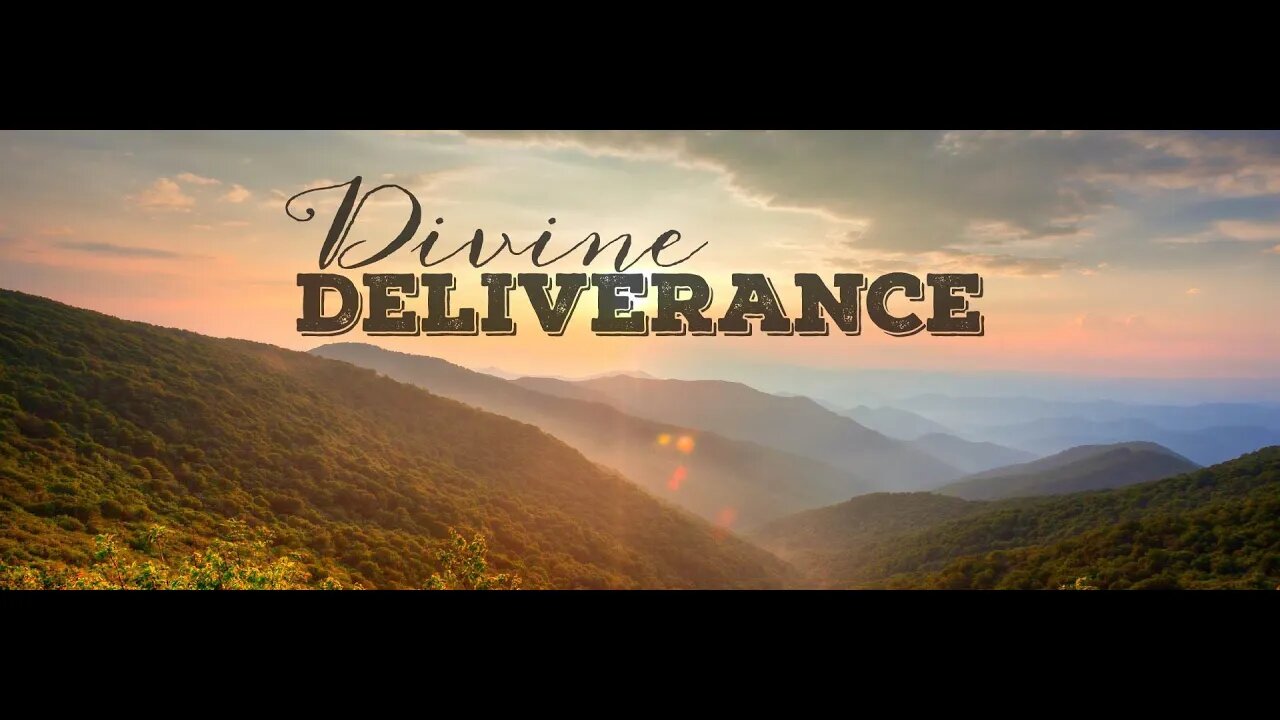 The Story of God's Sovereignty Part 3: Divine Deliverance (Sermon for 06 13 21)