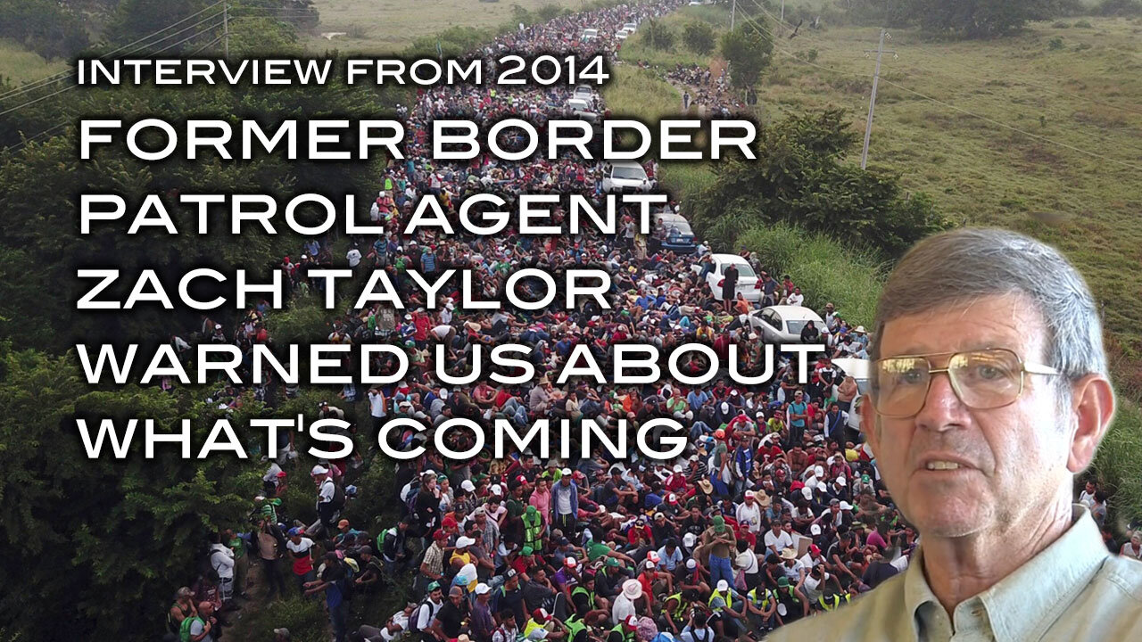 2014 Interivew: Former Border Patrol Agent Zack Taylor Warned Us About What's Coming