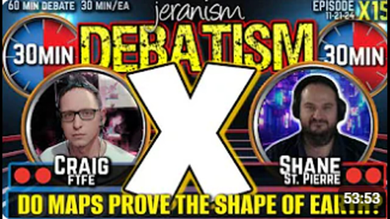 DEBATISM X Ep X15- Craig (FTFE) vs. Shane St. Pierre _ Do Maps Prove The Shape of Earth_ _ 11-21-24