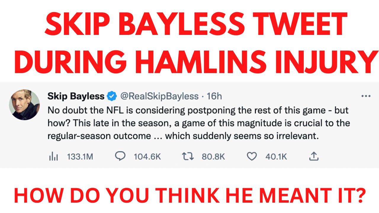 Skip Bayless Tweet During Damar Hamlin Injury