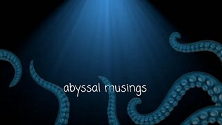 Abyssal Musings #107