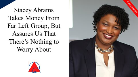 52k From Far Left Group to Stacey Abrams But It's Cool